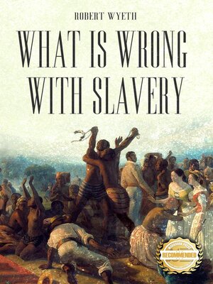 cover image of What Is Wrong With Slavery